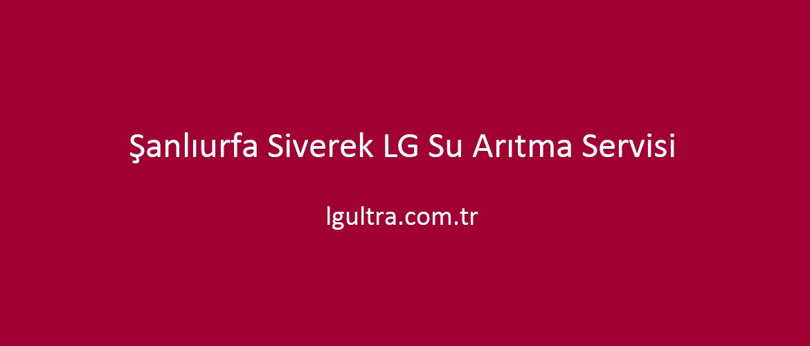 Şanlıurfa Siverek LG Su Arıtma Servisi Şanlıurfa Siverek LG Su Arıtma Servisi