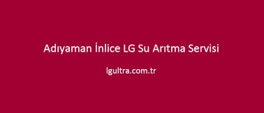 Adıyaman İnlice LG Su Arıtma Servisi Adıyaman İnlice LG Su Arıtma Servisi