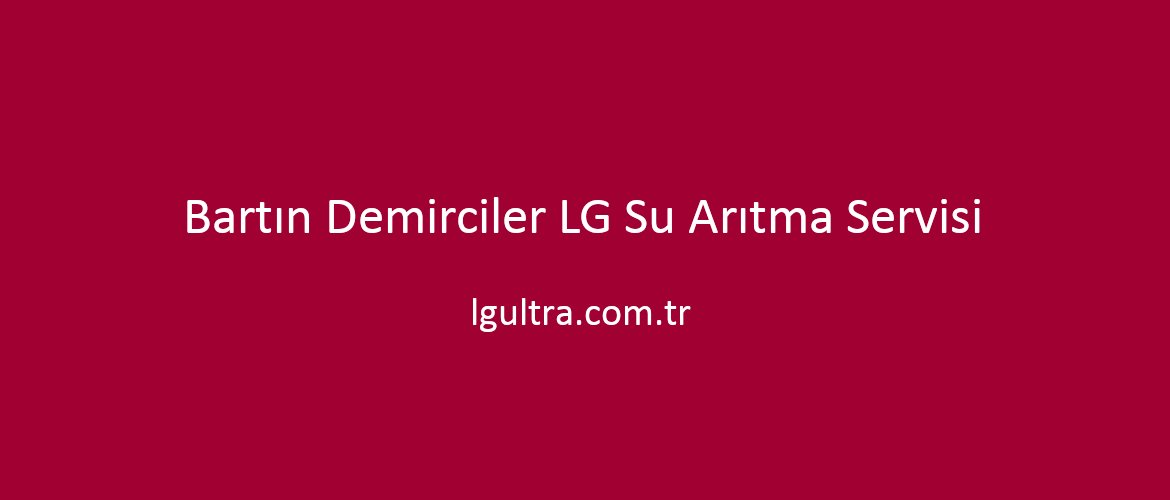 Bartın Demirciler LG Su Arıtma Servisi Bartın Demirciler LG Su Arıtma Servisi