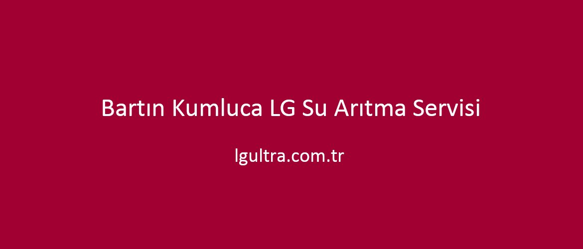 Bartın Kumluca LG Su Arıtma Servisi Bartın Kumluca LG Su Arıtma Servisi