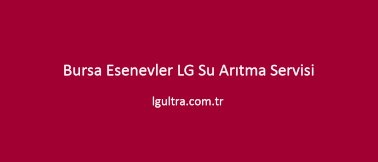 Bursa Esenevler LG Su Arıtma Servisi Bursa Esenevler LG Su Arıtma Servisi