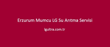 Erzurum Mumcu LG Su Arıtma Servisi Erzurum Mumcu LG Su Arıtma Servisi