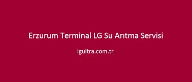 Erzurum Terminal LG Su Arıtma Servisi Erzurum Terminal LG Su Arıtma Servisi