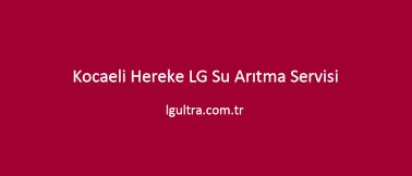 Kocaeli Hereke LG Su Arıtma Servisi Kocaeli Hereke LG Su Arıtma Servisi