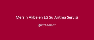 Mersin Akbelen LG Su Arıtma Servisi Mersin Akbelen LG Su Arıtma Servisi