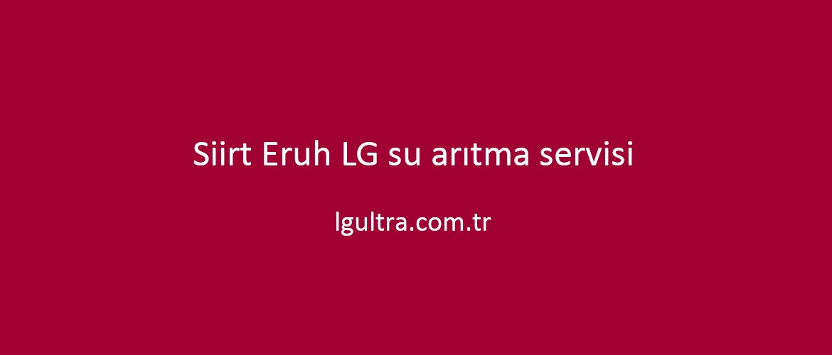Siirt Eruh LG su arıtma servisi Siirt Eruh LG su arıtma servisi