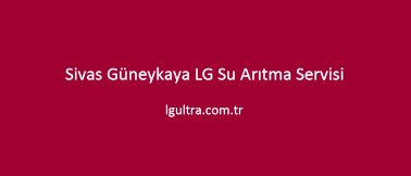 Sivas Güneykaya LG Su Arıtma Servisi Sivas Güneykaya LG Su Arıtma Servisi