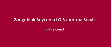 Zonguldak Beycuma LG Su Arıtma Servisi Zonguldak Beycuma LG Su Arıtma Servisi