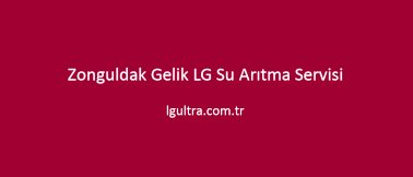 Zonguldak Gelik LG Su Arıtma Servisi Zonguldak Gelik LG Su Arıtma Servisi