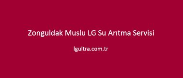 Zonguldak Muslu LG Su Arıtma Servisi Zonguldak Muslu LG Su Arıtma Servisi