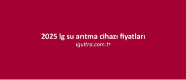 2025 lg su arıtma cihazı fiyatları 2025 lg su arıtma cihazı fiyatları