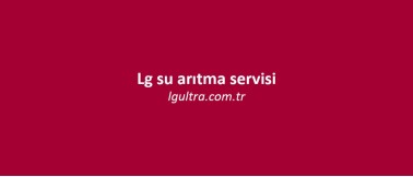 lg su arıtma servisi lg su arıtma servisi